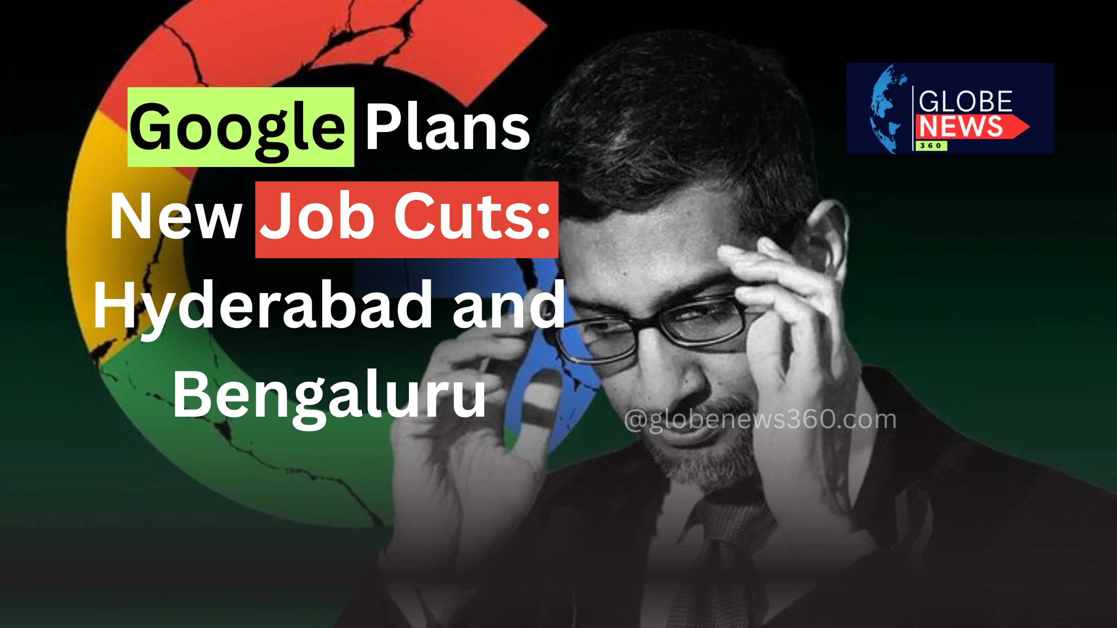 Google Plans New Job Cuts: Hyderabad and Bengaluru